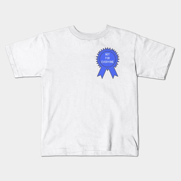 Not for Everyone Award Kids T-Shirt by wanderingteez